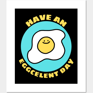 Have An Eggcellent Day | Cute Egg Pun Posters and Art